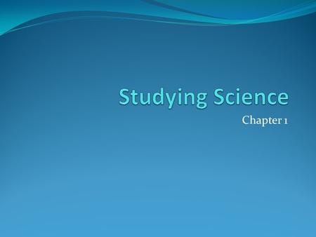 Studying Science Chapter 1.