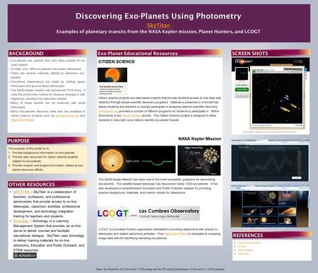 Discovering Exo-Planets Using Photometry SkyTitan Examples of planetary transits from the NASA Kepler mission, Planet Hunters, and LCOGT Exo-planets are.