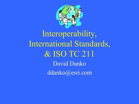 Interoperability, International Standards, & ISO TC 211