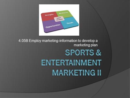 4.05B Employ marketing-information to develop a marketing plan.
