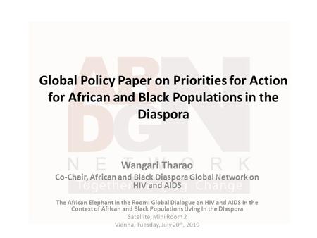 Global Policy Paper on Priorities for Action for African and Black Populations in the Diaspora Wangari Tharao Co-Chair, African and Black Diaspora Global.