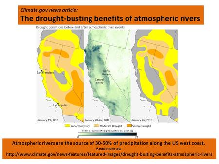 Climate.gov news article: The drought-busting benefits of atmospheric rivers Atmospheric rivers are the source of 30-50% of precipitation along the US.