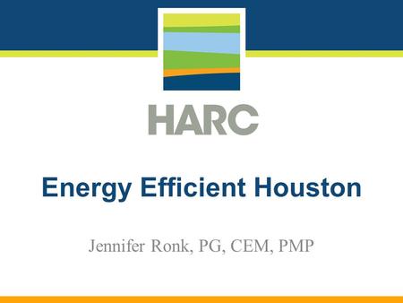 Energy Efficient Houston Jennifer Ronk, PG, CEM, PMP.