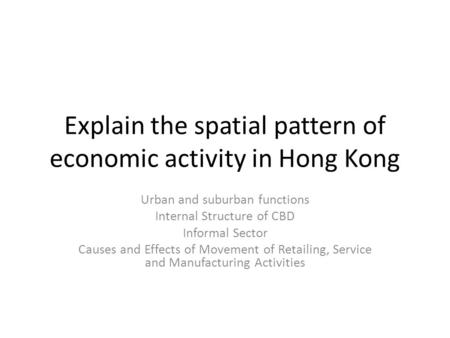 Explain the spatial pattern of economic activity in Hong Kong