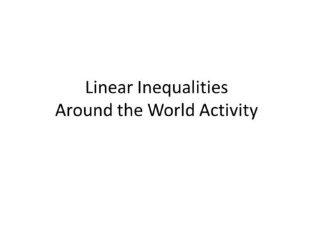 Linear Inequalities Around the World Activity