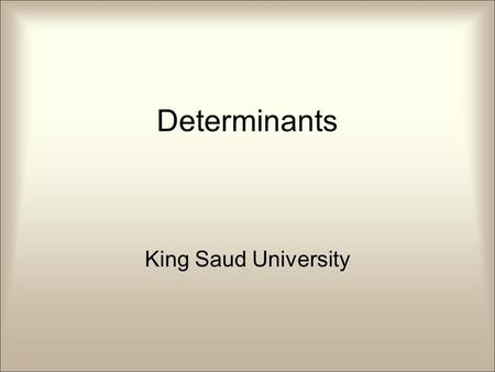 Determinants King Saud University. The inverse of a 2 x 2 matrix Recall that earlier we noticed that for a 2x2 matrix,