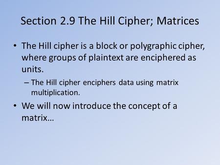 Section 2.9 The Hill Cipher; Matrices