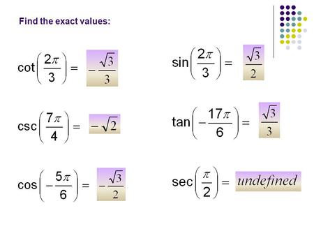 Find the exact values:. Inverse Trig Functions Inverse: “the angle whose (trig function) is x” Arcsin x or [-90° to 90°] Arccos x or [0° to 180°] Arctan.