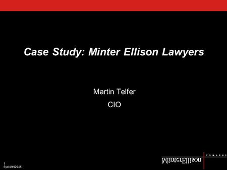 1 Syd 4/492945 Case Study: Minter Ellison Lawyers Martin Telfer CIO.