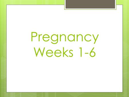 Pregnancy Weeks 1-6. Pregnancy test  Home pregnancy test  Schedule a appointment for a blood test with your doctor to confirm 100%