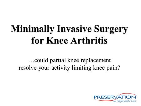 Minimally Invasive Surgery for Knee Arthritis