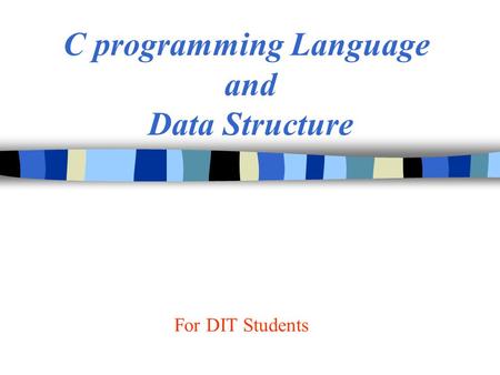 C programming Language and Data Structure For DIT Students.