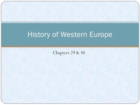 Chapters 29 & 30 History of Western Europe. Location, Location, Location Europe is a continent, but is actually part of a larger landmass including both.