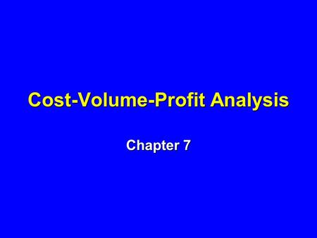 Cost-Volume-Profit Analysis Chapter 7. Cost Volume Profit Analysis n What Is the Break-Even Point? n What Is the Profit at Occupancy Percentages Above.