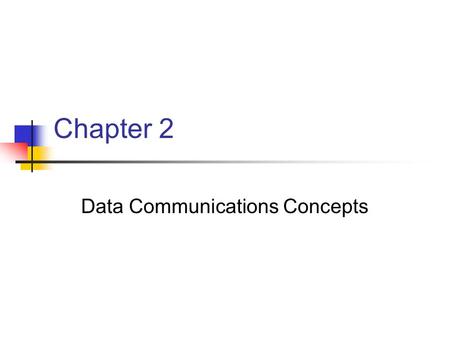 Chapter 2 Data Communications Concepts. What We’ll Be Covering Data Communications Concepts: Data Communications Architecture Data Digitization Data Transmission.