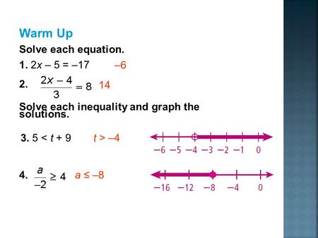 Warm Up Solve each equation. 1. 2x – 5 = –17 2. –6 14