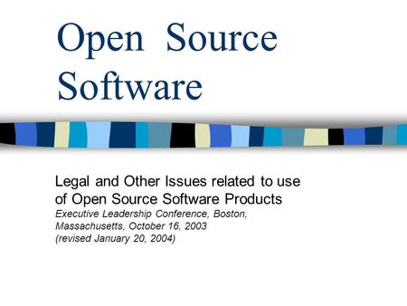 Open Source Software Legal and Other Issues related to use