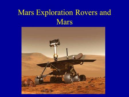 Mars Exploration Rovers and Mars. Evidence for Liquid Water on Mars (in remote past) Valley networks Outflow channels “Northern Ocean”
