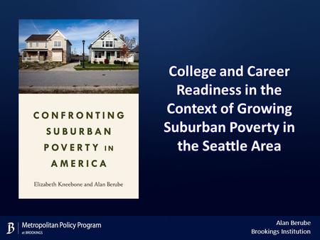 Alan Berube Brookings Institution. Nationally, suburbs have become home to the largest and fastest growing poor population Source: Brookings analysis.