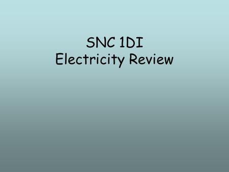 SNC 1DI Electricity Review. Fill in the Blank Charging by __________ causes electrons in a neutral object to move.
