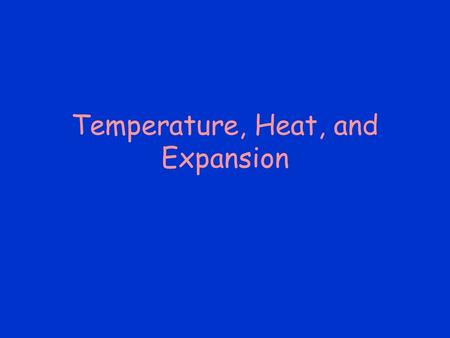 Temperature, Heat, and Expansion. Temperature Most materials expand when heated Liquid thermometers based on mercury or alcohol expansion are common Temperature.