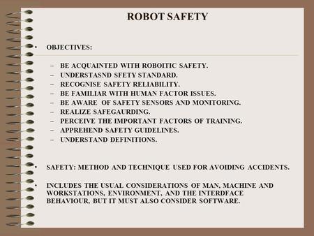 ROBOT SAFETY OBJECTIVES: BE ACQUAINTED WITH ROBOITIC SAFETY.