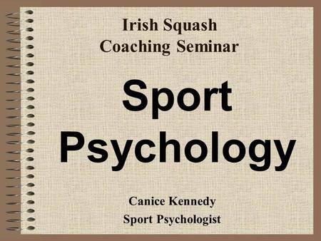 Irish Squash Coaching Seminar Canice Kennedy Sport Psychologist Sport Psychology.