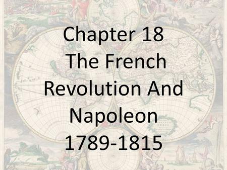 Chapter 18 The French Revolution And Napoleon 1789-1815.