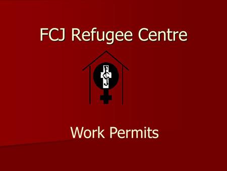 FCJ Refugee Centre Work Permits. What is a work permit? an individual written authorization to work in Canada an individual written authorization to work.