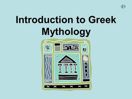 Introduction to Greek Mythology. What Is A Myth? A myth is humanity’s earliest imaginative attempts to explain the universe, its creation, and its working.