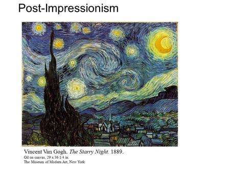Post-Impressionism The Starry Night 1889 Oil on canvas 29 x 36 1/4 in. The Museum of Modern Art, New York57Y Vincent Van Gogh. The Starry Night. 1889.