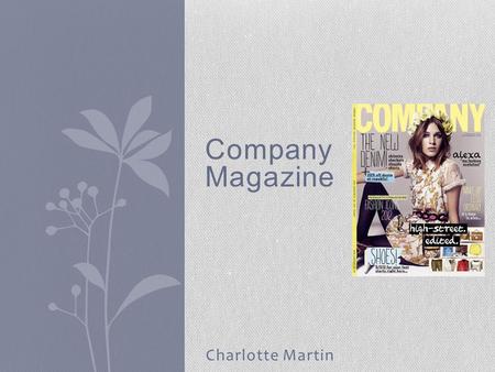 Charlotte Martin Company Magazine. Overview Genre: Fashion, beauty, celebrity & lifestyle Launch date: 1978 Editor: Victoria White Website: www.Company.co.ukwww.Company.co.uk.