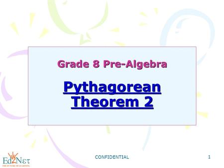 CONFIDENTIAL 1 Grade 8 Pre-Algebra Pythagorean Theorem 2.
