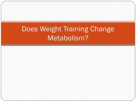Does Weight Training Change Metabolism?. Alter Metabolism? Many people believe that since muscle burns more calories than fat, building muscle by weight.