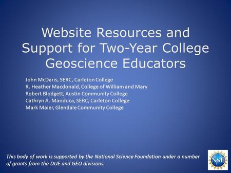 Website Resources and Support for Two-Year College Geoscience Educators John McDaris, SERC, Carleton College R. Heather Macdonald, College of William and.