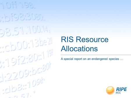 RIS Resource Allocations A special report on an endangered species …