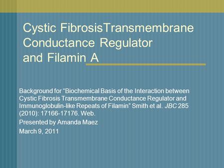 Cystic FibrosisTransmembrane Conductance Regulator and Filamin A Background for “Biochemical Basis of the Interaction between Cystic Fibrosis Transmembrane.
