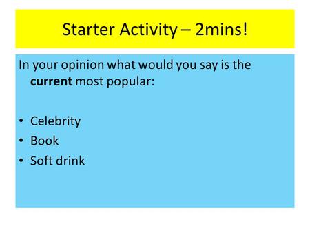 Starter Activity – 2mins!
