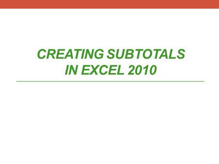 CREATING SUBTOTALS IN EXCEL 2010. You own a sporting good store. Your store is divided into departments based on individual sports. You know how much.