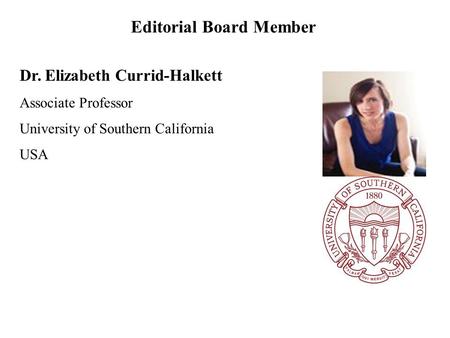 Dr. Elizabeth Currid-Halkett Associate Professor University of Southern California USA Editorial Board Member.