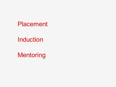 Placement Induction Mentoring. PLACEMENT Placement is the actual posting of an employee to a specific job— with rank and responsibilities attached to.