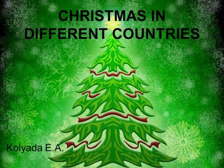 CHRISTMAS IN DIFFERENT COUNTRIES Kolyada E.A.. Christmas in India Christian community in India celebrate Christmas with pomp, gaiety and devotion. Celebrations.