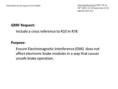GRRF Request: Include a cross reference to R10 in R78 Purpose: Ensure Electromagnetic Interference (EMI) does not affect electronic brake modules in a.