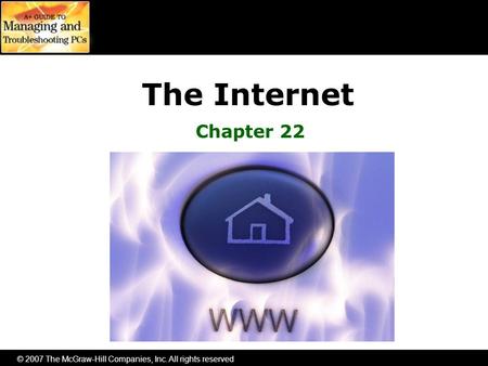 © 2007 The McGraw-Hill Companies, Inc. All rights reserved The Internet Chapter 22.