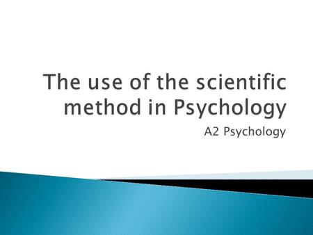 The use of the scientific method in Psychology
