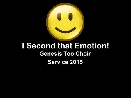 I Second that Emotion! Genesis Too Choir Service 2015.