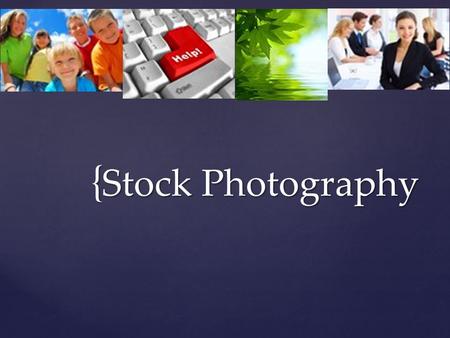{ Stock Photography. Stock Photography: the supply of photographs licensed for specific uses, often used instead of hiring a photographer. Most stock.