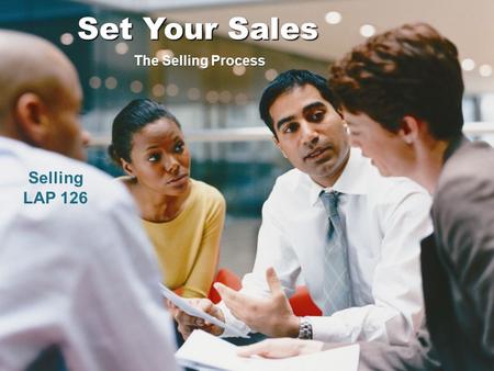 Set Your Sales The Selling Process Selling LAP 126.
