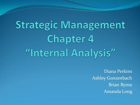 Strategic Management Chapter 4 “Internal Analysis”