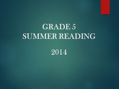 GRADE 5 SUMMER READING 2014. WELCOME TO 5 TH GRADE! Hello students and parents at SHS! My name is Ms. Mary McNamara and I will be the 5th grade teacher.
